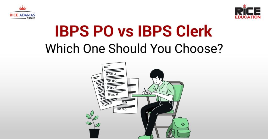 IBPS PO vs IBPS Clerk Exam: Which One Should You Choose?